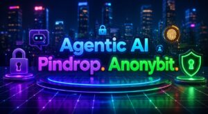 Agentic AI Pindrop Anonybit